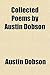 Collected Poems by Austin Dobson
