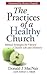 The Practices of a Healthy Church: Biblical Strategies for Vibrant Church Life and Ministry