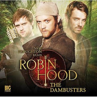 Robin Hood: The Dambusters (Big Finish Robin Hood)