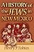 A History of the Jews in New Mexico