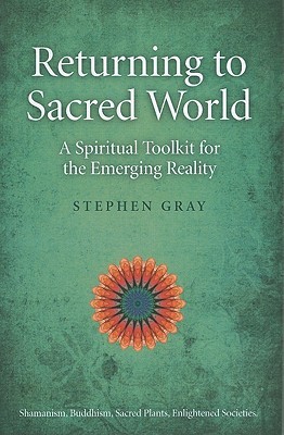 Returning to Sacred World: A Spiritual Toolkit for the Emerging Reality (Paperback)