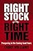 The Right Stock at the Right Time: Prospering in the Coming Good Years