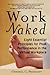 Work Naked: Eight Essential Principles for Peak Performance in the Virtual Workplace