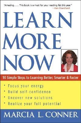 Learn More Now: 10 Simple Steps to Learning Better, Smarter, and Faster (Paperback)