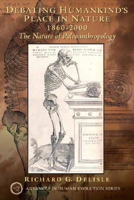Debating Humankind's Place in Nature, 1860-2000: The Nature of Paleoanthropology (Paperback)