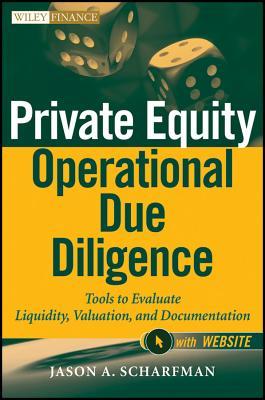 Private Equity Operational Due Diligence, + Website: Tools to Evaluate Liquidity, Valuation, and Documentation (Wiley Finance)