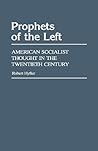 Prophets of the Left: American Socialist Thought in the Twentieth Century (Contributions in Political Science)