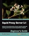 Squid Proxy Server 3.1 by Kulbir Saini