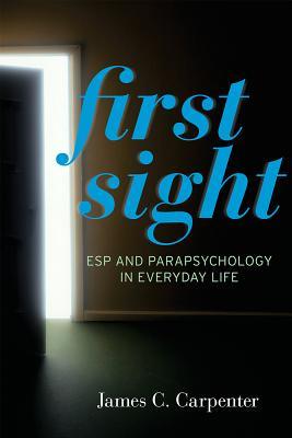 First Sight: ESP and Parapsychology in Everyday Life (Hardcover)