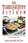 The Trans Fat-free Kitchen: Delicious Recipes, Shopping Made Simple And Definitive Restaurant Guide The Trans Fat-free Kitchen: Delicious Recipes, Shopping Made Simple And Definitive Restaurant Guide