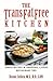 The Trans Fat-free Kitchen: Delicious Recipes, Shopping Made Simple And Definitive Restaurant Guide