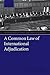 A Common Law Of International Adjudication (International Courts And Tribunals Series)
