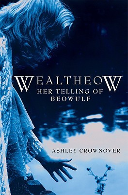 Wealtheow: Her Telling of Beowulf (Hardcover)