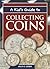 A Kid's Guide to Collecting Coins by Arlyn G. Sieber