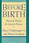 Before Birth: Prenatal Testing for Genetic Disease Before Birth: Prenatal Testing for Genetic Disease