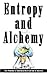 Entropy and Alchemy by Edwin Stuart