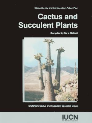 Cactus And Succulent Plants: Status Survey And Conservation Action Plan (Paperback)