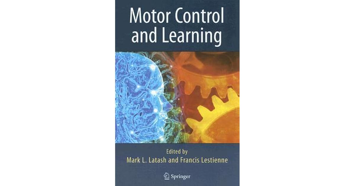 Motor Control and Learning by Mark L. Latash