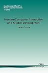 Human-Computer Interaction and Global Development (Foundations and Trends(r) in Human-Computer Interaction)