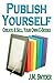 Publish Yourself: Create & Sell Your Own E-Books