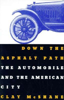 Down the Asphalt Path: The Automobile and the American City (Paperback)