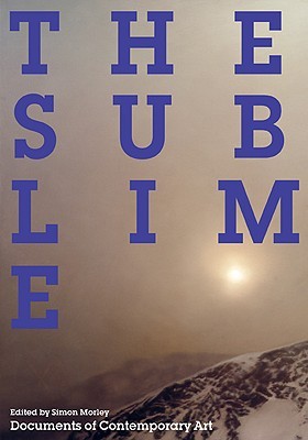 The Sublime (Whitechapel: Documents of Contemporary Art)