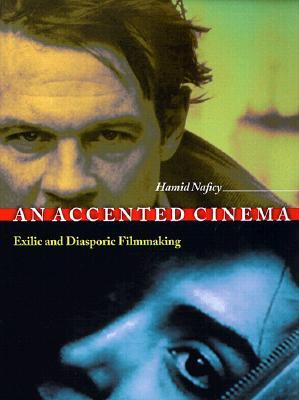 An Accented Cinema : Exilic and Diasporic Filmmaking (Paperback)