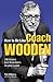 How to Be Like Coach Wooden...