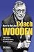 How to Be Like Coach Wooden: Life Lessons from Basketball's Greatest Leader