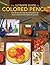 The Ultimate Guide To Colored Pencil: Over 35 step-by-step demonstrations for both traditional and watercolor pencils