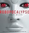 Robopocalypse by Daniel H. Wilson