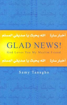 Glad News!: God Loves You My Muslim Friend (Paperback)