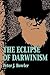 The Eclipse of Darwinism: A...