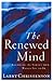 The Renewed Mind: Becoming the Person God Wants You to Be