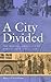 A City Divided: The Racial Landscape of Kansas City, 1900-1960 (Volume 1)