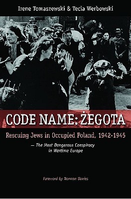 Code Name: Zegota: Rescuing Jews in Occupied Poland, 1942-1945: The Most Dangerous Conspiracy in Wartime Europe (Hardcover)