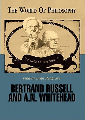Bertrand Russel and A. N. Whitehead (World of Philosophy)