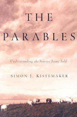 The Parables: Understanding the Stories Jesus Told (Paperback)