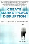 Create Marketplace Disruption: How To Stay Ahead Of The Competition