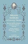 Wilson Families in Colonial Virginia and related Mason, Seawell, Goodrich, Boush Families: Ancestors and Kin of Benjamin Wilson (1733-1814)