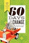 60 Days to Change: A Daily How-To Guide With Actionable Tips for Improving Your Financial Life 60 Days to Change: A Daily How-To Guide With Actionable Tips for Improving Your Financial Life