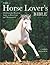 The Horse Lover's Bible by Tamsin Pickeral