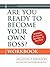 Are You Ready to Become Your Own Boss?