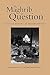The Maghrib in Question: Essays in History and Historiography