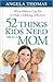 52 Things Kids Need from a Mom by Angela Thomas