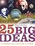 25 Big Ideas: The Science t...
