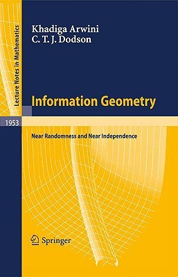 Information Geometry: Near Randomness and Near Independence (Lecture Notes in Mathematics, 1953)