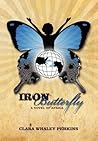 Iron Butterfly by Clara Whaley Perkins Iron Butterfly by Clara Whaley Perkins