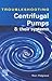 Troubleshooting Centrifugal Pumps and their systems