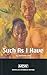 Such as I Have by Garfield Ellis